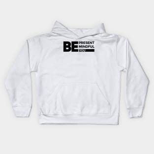 "Be Present, Be Mindful, Be You" Inspirational Print-on-Demand Product Kids Hoodie